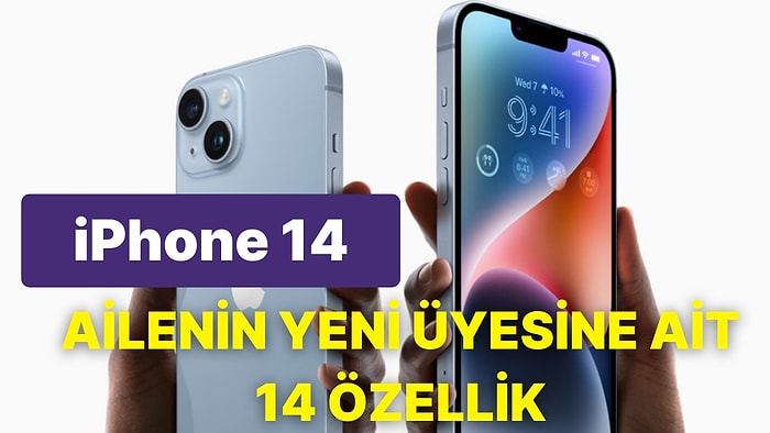 Yeni iPhone 14 Ailesinin 14 İlgi Çekici Özelliği