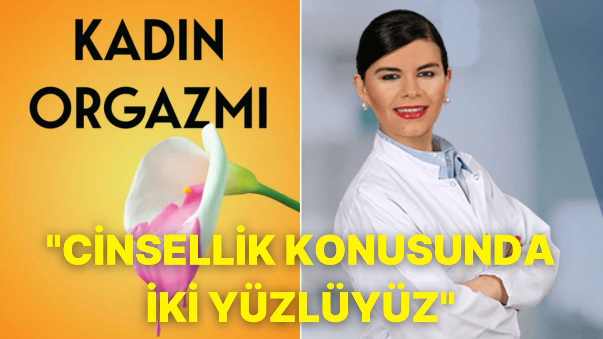 Selcen Bahadır Toplumun En Büyük Tabularından Biri Olan Kadın Orgazmı  Hakkında Merak Edilenleri Cevaplıyor