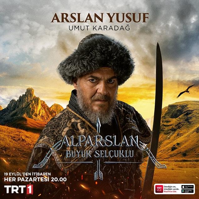 Karahanlı soyundan gelen ve geçmişten beri düşman olduğu Selçuklu'yla yeri gelince dost olan Arslan Yusuf karakterine ise Umut Karadağ hayat veriyor.