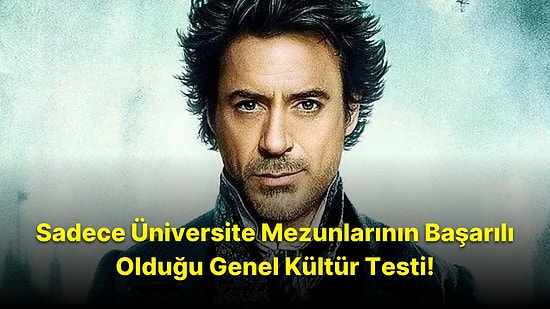 20 Soruluk Genel Kültür Testinde Sadece Üniversite Mezunları Başarılı Olabilecek!