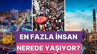 Dünyanın En Kalabalık 25 Şehri Belli Oldu: İstanbul'un da İçerisinde Olduğu En Kalabalık Şehirler