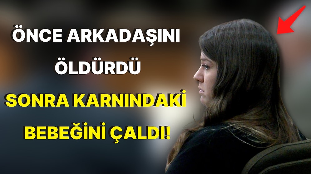 Caniliğin de Bu Kadarı! Hamile Arkadaşını Öldürerek Karnındaki Bebeğini Çalan Kadının Kan Donduran Hikayesi