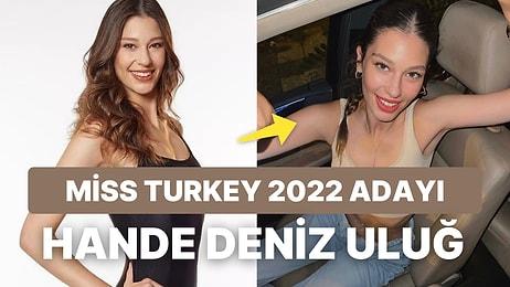 Miss Turkey 2022 Finalisti Hande Deniz Uluğ Kimdir, Kaç Yaşında? Hande Deniz Uluğ Ne İş Yapıyor?