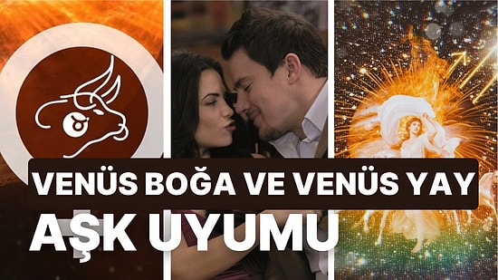 Venüs Boğa Burcu ve Venüs Yay Burcu Aşk İlişkisinde Uyumlu Bir İkili Olabilir mi?