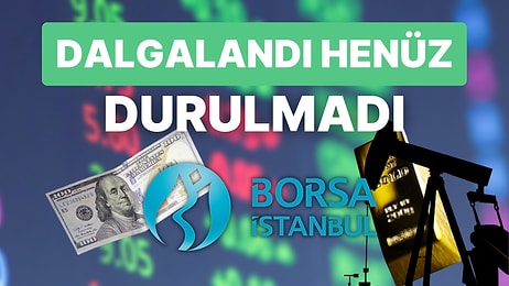 Borsalarda Henüz Durulma Görülmedi! Altın ve Petrol Düşüşe Devam Ederken Dolar Sakin