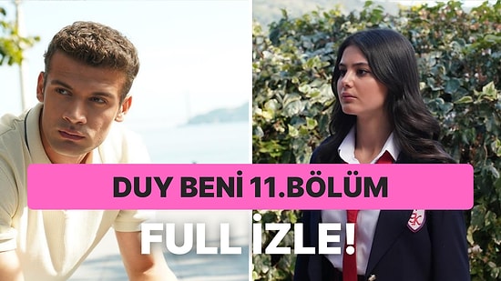 Duy Beni 11. Bölüm Full İzleme Ekranı: Star TV 11. Bölüm Tek Parça İzle