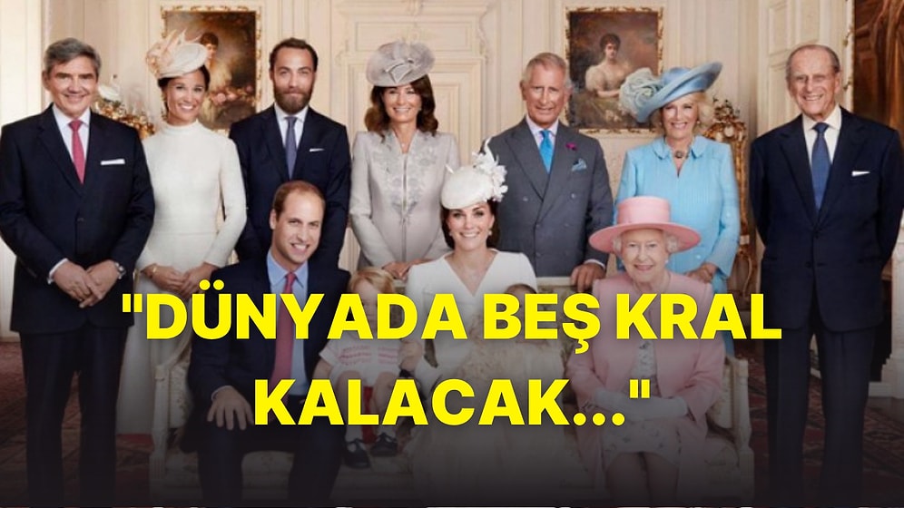 "Dünyada Beş Kral Kalacak, Dördü İskambil Kağıdında"