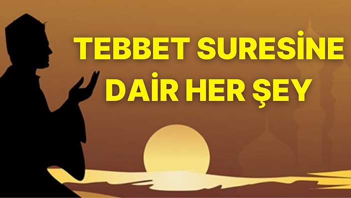 Tebbet Suresinin Anlamı Nedir, Nasıl Okunur? Tebbet Suresinde Ne Anlatılmaktadır?