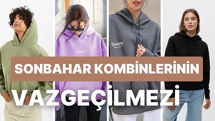 Dolabınızda Mutlaka Olması Gereken Kapüşonlu Sweatshirt Tavsiye ve Önerileri