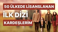 Namı Ülke Sınırlarını Aştı: ATV'nin 'Kardeşlerim' Dizisi Tam 50 Ülkede Yayınlanıyor