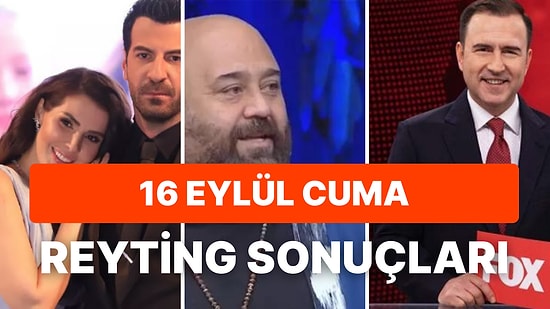 16 Eylül Cuma Reyting Sonuçları Açıklandı! İyilik, MasterChef Türkiye, FOX Ana Haber