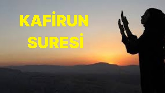 Kafirun Suresi Nasıl Okunur, Anlamı Nedir? Kafirun Suresinin Faziletleri Nelerdir?
