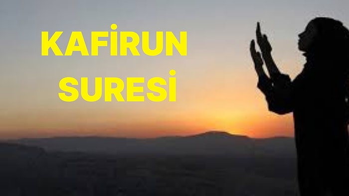 Kafirun Suresi Nasıl Okunur, Anlamı Nedir? Kafirun Suresinin Faziletleri Nelerdir?