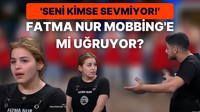 'Kimse Seni Sevmiyor!' Barış ve Diğer Yarışmacıların MasterChef Fatma Nur'a Söyledikleri Gündem Oldu!