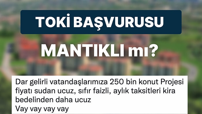 Herkesin Konuştuğu TOKİ Projesini Neden Değerlendirmememiz Gerektiğini Açıklayan Paylaşım Gündemde