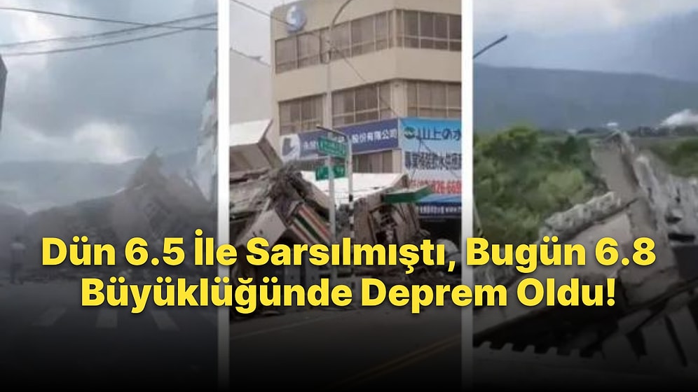 6.8 Büyüklüğündeki Deprem ile Sarsılan Tayvan'da Binalar ve Yollar Çöktü: Tsunami Uyarısı Yapıldı