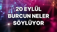 Günlük Burç Yorumuna Göre 20 Eylül Salı Günün Nasıl Geçecek?