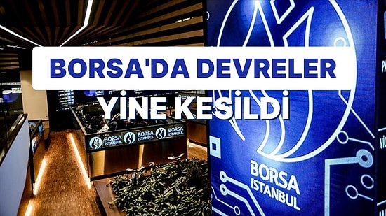 Borsa İstanbul'da Gerilim Arttı, Sigortalar Attı: Devre Kesiciyi Tetikleyen Satışlar Gün Sonunda Geldi