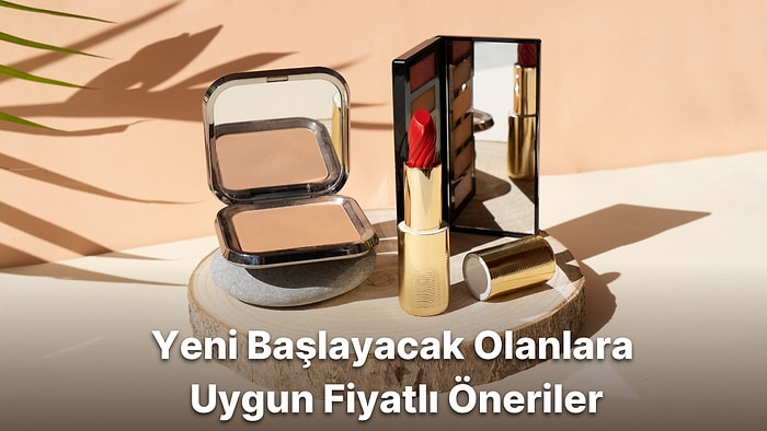 Sıfırdan Başlayanlar İçin En Uygun Makyaj Malzemeleri Tavsiye ve Önerileri