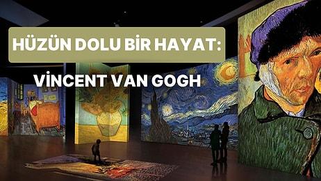 Hüzünlü Art İzlenimci Ressam Van Gogh'un Hayatı, Ölümü ve Eserleri