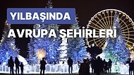 Yılbaşını Büyüleyici Bir Ortamda Geçirebileceğiniz Birbirinden Güzel 11 Avrupa Şehir Merkezi