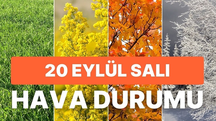 MGM 20 Eylül Salı Hava Durumu: Bugün Hava Nasıl Olacak?