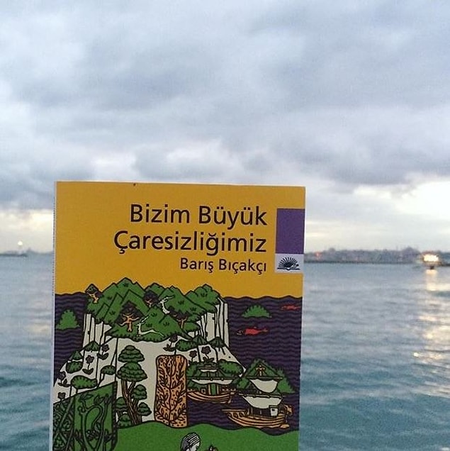 7. Barış Bıçakçı / Bizim Büyük Çaresizliğimiz