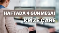 Çok Çalışan Çok Kazanmıyor: Ekonomik Krize Çare Az Çalışmak! Haftada 4 Gün Mesaiden Mutluluk ve Tasarruf Çıktı