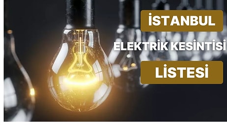 20 Eylül Salı Günü İstanbul'da Hangi İlçelerde Elektrik Kesintisi Olacak? Elektrikler Ne Zaman Gelecek?