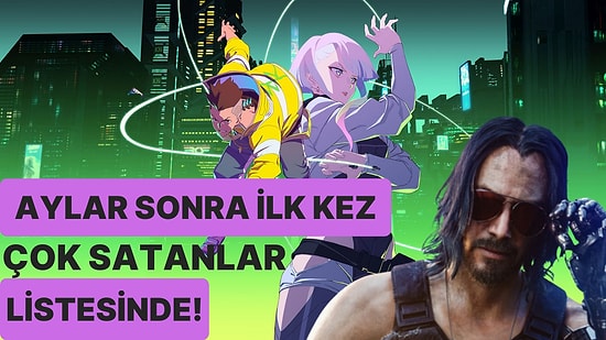 Cyberpunk 2077 Küllerinden Yeniden Doğdu: Anime Sonrası Satışlar Tavan Yaptı