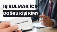 İş Ararken Eşe Dosta Haber Salmayın! İş Başvurusu İçin Doğru Kişinin Kim Olduğunu Biliyor musunuz?