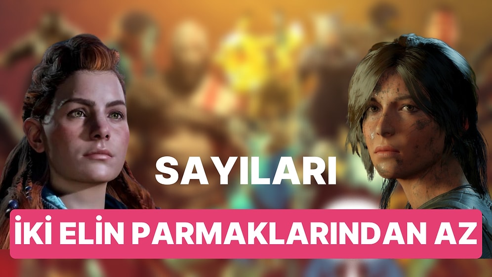 Kadın Oyuncu Sayısı Artıyor Ama Karakterler Erkek! Popüler Oyun Karakterlerinin Yalnızca Yüzde 6'sı Kadın