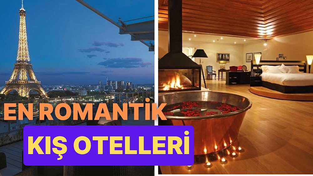 Sıcaklığıyla İçini Isıtacak! Kış Tatili İçin Tercih Edebileceğin Romantik Otel Tavsiyeleri