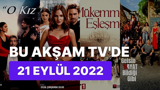 Bu Akşam TV'de Ne Var? 21 Eylül Çarşamba Günü Yayınlanan Diziler Hangileri?