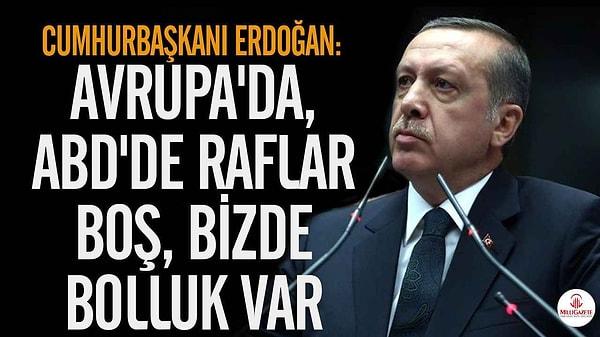 Bir süredir ülke dışında olan Erdoğan çarşı pazar gözlemlerini de vatandaşıyla paylaşıyor. Rafların bol olduğunu iddia ediyor.