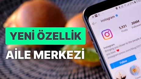 Instagram Yeni Özelliğini Kullanıma Sundu! Instagram Aile Merkezi Nedir?