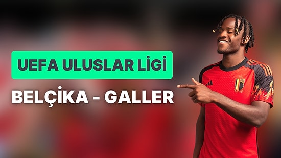 Belçika-Galler Maçı Ne Zaman, Saat Kaçta? Belçika-Galler Maçı Hangi Kanalda?