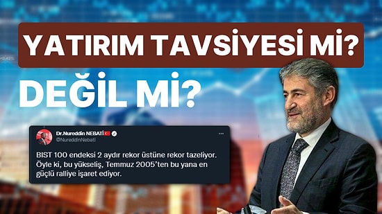 Hazine ve Maliye Bakanı'nın Borsa Yorumu Yatırım Tavsiyesi mi? Sermaye Piyasaları Tebliğine Uygun mu?