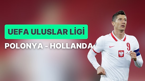 Polonya-Hollanda Maçı Ne Zaman, Saat Kaçta? Polonya-Hollanda Maçı Hangi Kanalda?