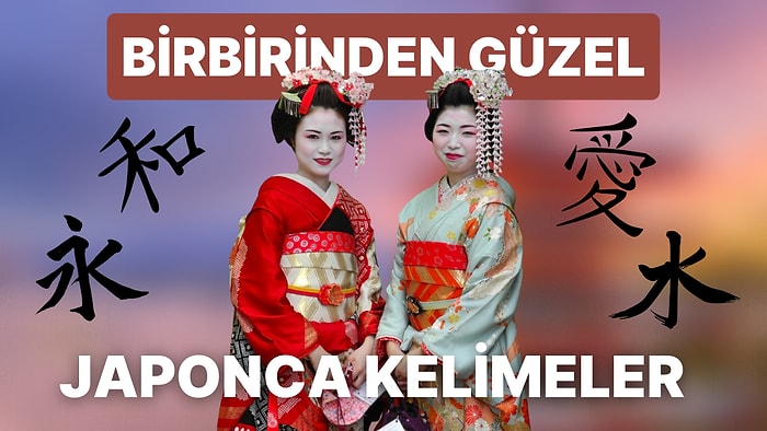 Japon Yazısının Sıradan Bir Alfabeden Öte Sanat Olduğunu Kanıtlarken Ufkunuzu Genişletecek 9 Kelime