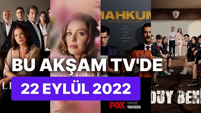 Bu Akşam TV'de Ne Var? 22 Eylül Perşembe Günü Yayınlanan Diziler Hangileri?