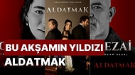 ATV'nin Yeni Dizisi Aldatmak Seyircisiyle Buluşuyor! Aldatmak Dizisi Karakterlerini ve Hayatlarını İnceliyoruz