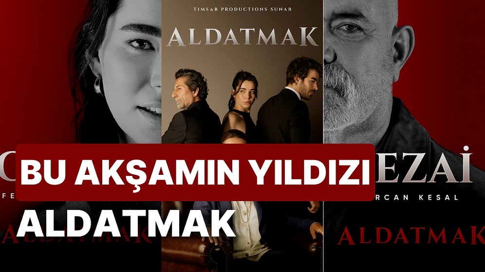 ATV'nin Yeni Dizisi Aldatmak Seyircisiyle Buluşuyor! Aldatmak Dizisi Karakterlerini ve Hayatlarını İnceliyoruz