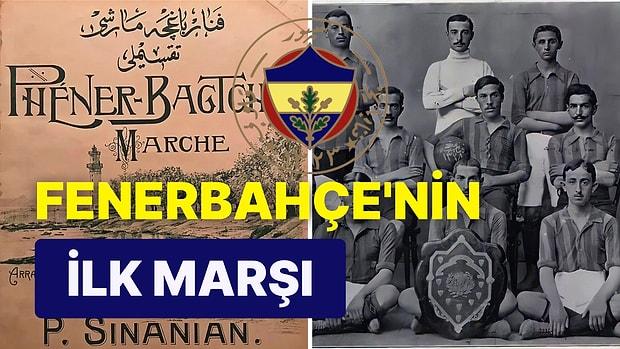 Fenerbahçe'nin 1909 Yılında Ermeni Bestekâr Harutyun Sinanyan Tarafından Bestelenen İlk Marşı