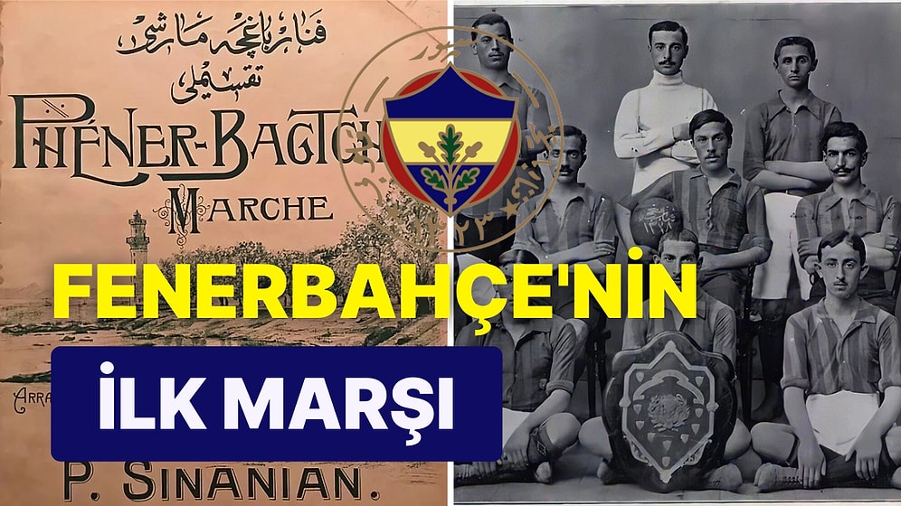 Fenerbahçe'nin 1909 Yılında Ermeni Bestekâr Harutyun Sinanyan Tarafından Bestelenen İlk Marşı