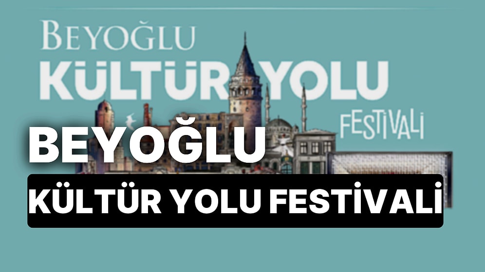İstanbul Beyoğlu Kültür Yolu Festivali Konser Listesi: Beyoğlu Kültür Yolu Festivalinde Hangi Sanatçılar Var?