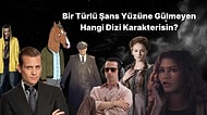 Bir Türlü Şans Yüzüne Gülmeyen Hangi Dizi Karakterisin?