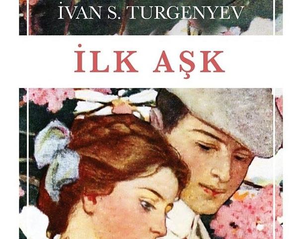 27. İlk Aşk - İvan S. Turgenyev, 94 Sayfa
