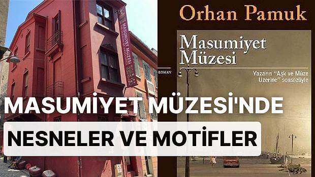 Orhan Pamuk'un Masumiyet Müzesi Romanındaki Motifler ve Sergilenen Eşyaların Roman ile Arasındaki Bağlam