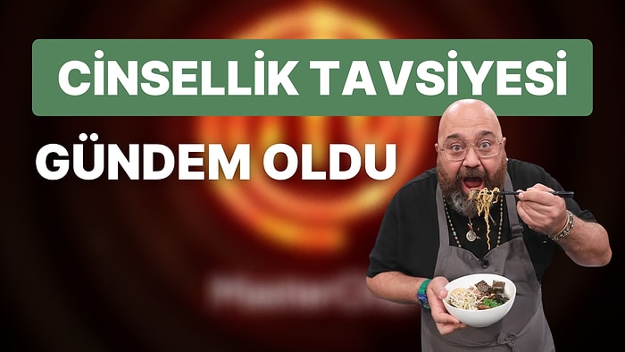 MasterChef Türkiye'nin Sempatik Jüri Üyesi Somer Sivrioğlu'ndan Çok Konuşulacak 'Cinsellik' Tavsiyesi